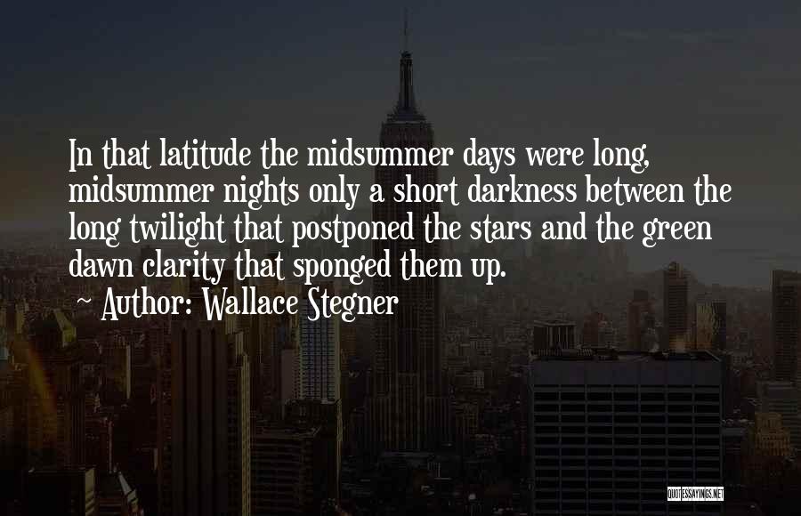 Midsummer Quotes By Wallace Stegner