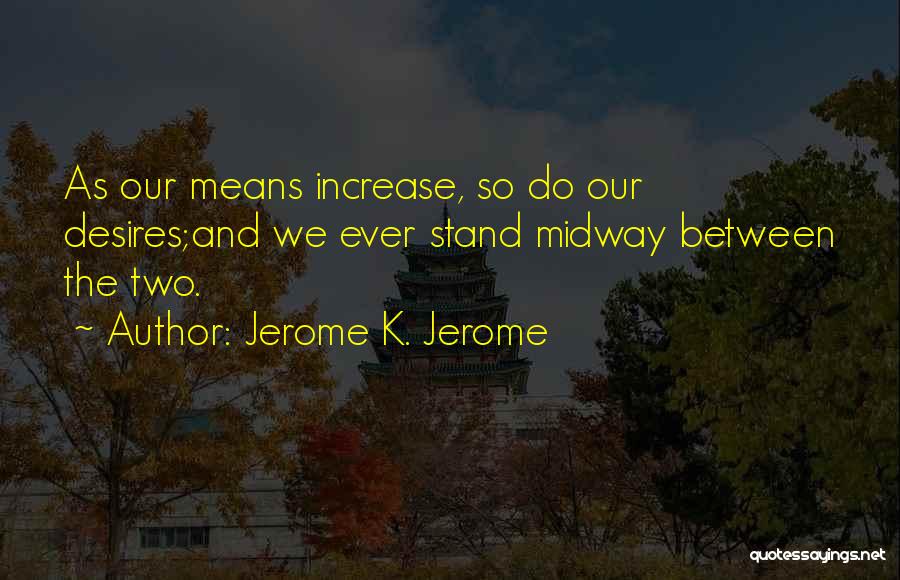 Midway Quotes By Jerome K. Jerome