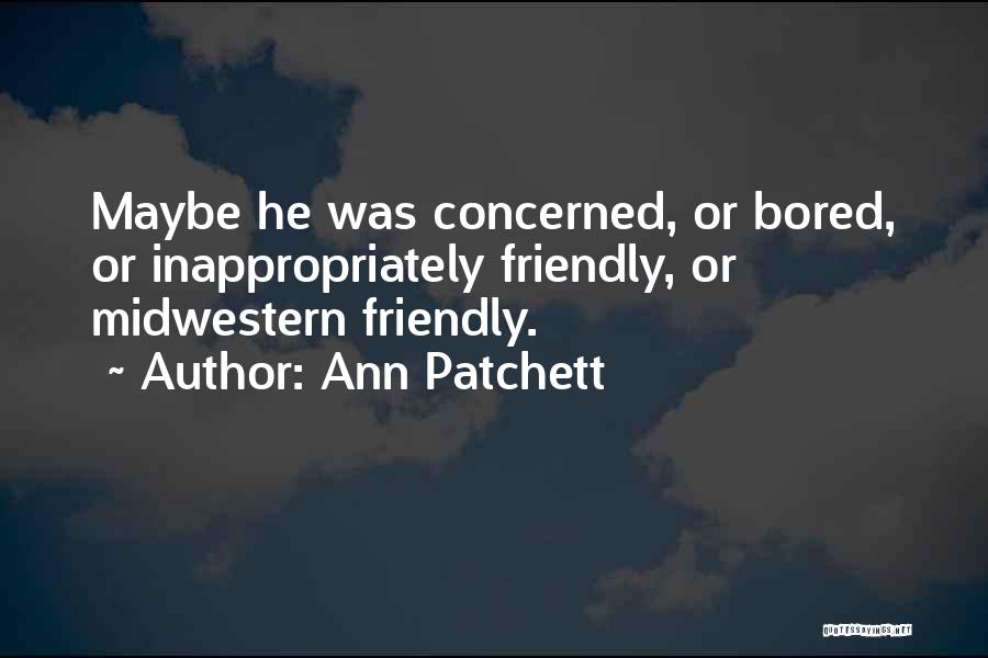 Midwestern Quotes By Ann Patchett