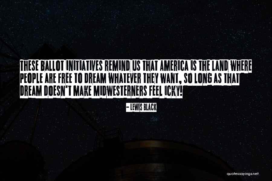 Midwesterners Quotes By Lewis Black