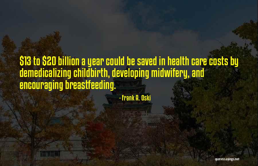 Midwifery Care Quotes By Frank A. Oski Midwifery Care Quotes By Frank A. Oski
