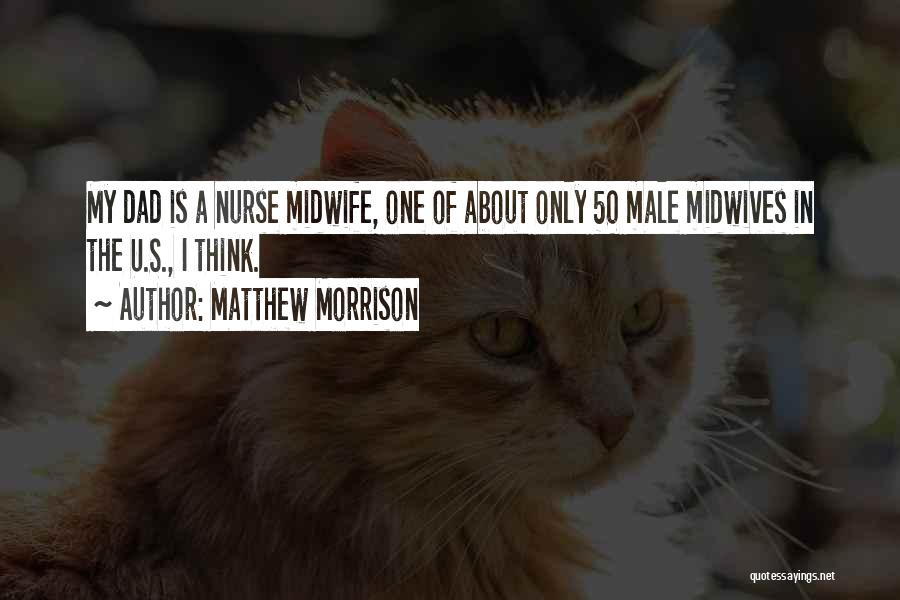 Midwives Quotes By Matthew Morrison