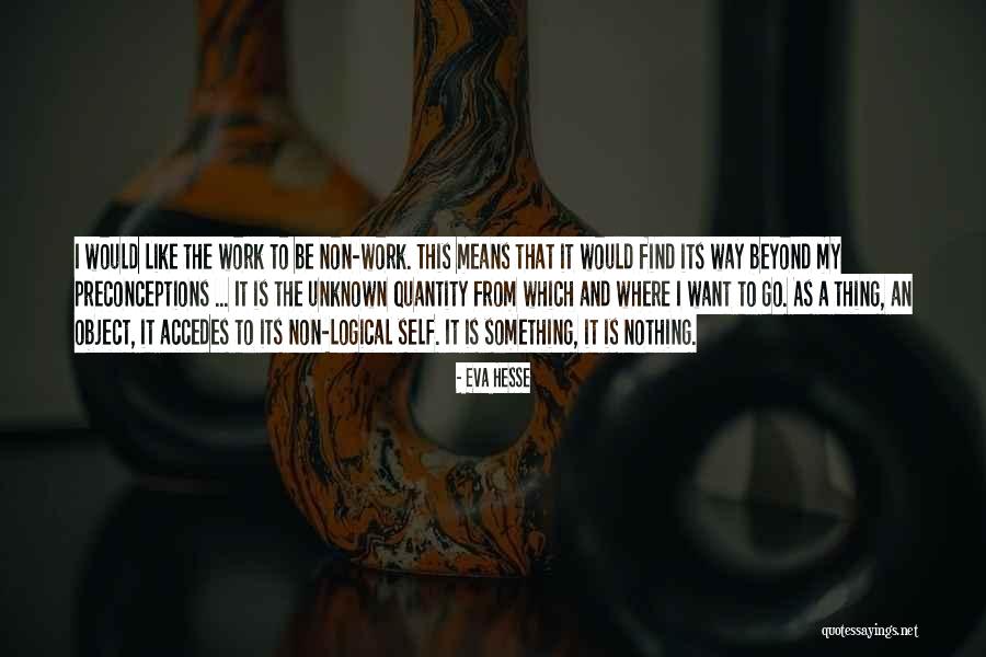 Miebaka Yohannes Quotes By Eva Hesse Miebaka Yohannes Quotes By Eva Hesse