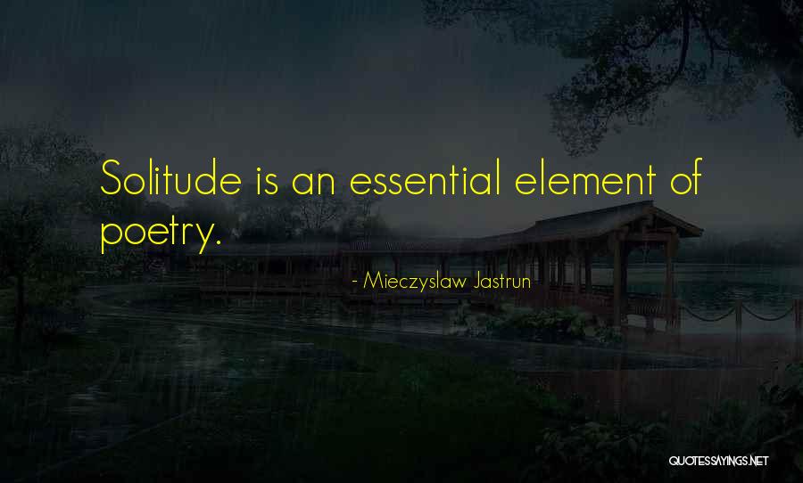 Mieczyslaw Jastrun Quotes 996407 Mieczyslaw Jastrun Quotes 996407
