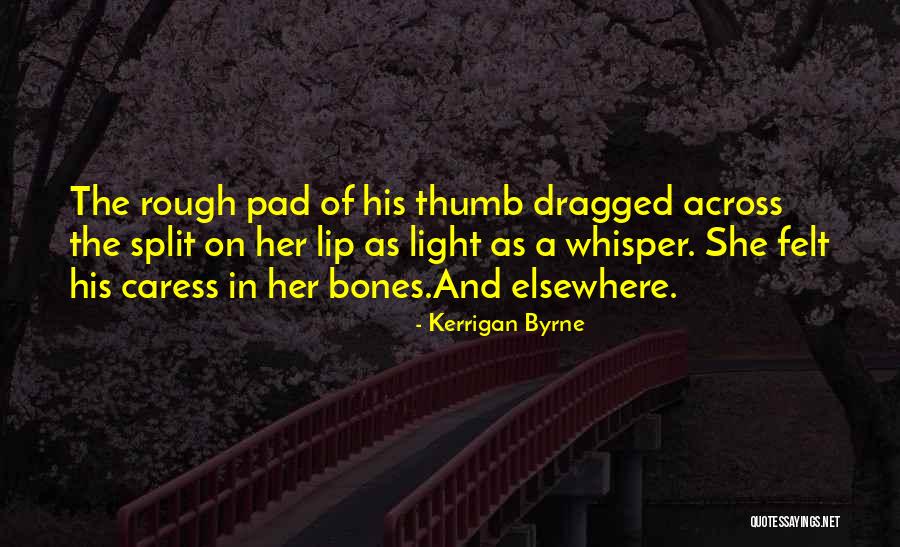 Mientras Recorres Quotes By Kerrigan Byrne Mientras Recorres Quotes By Kerrigan Byrne