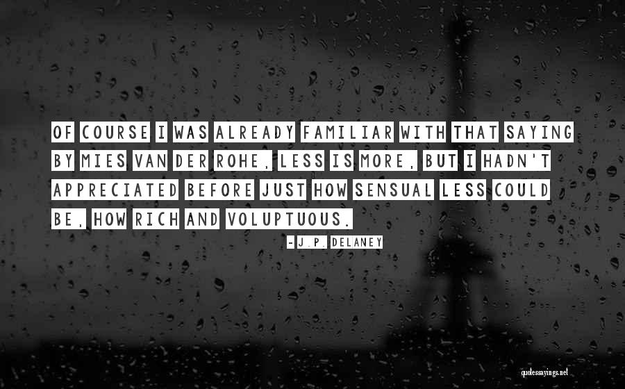 Mies Van Rohe Quotes By J.P. Delaney Mies Van Rohe Quotes By J.P. Delaney