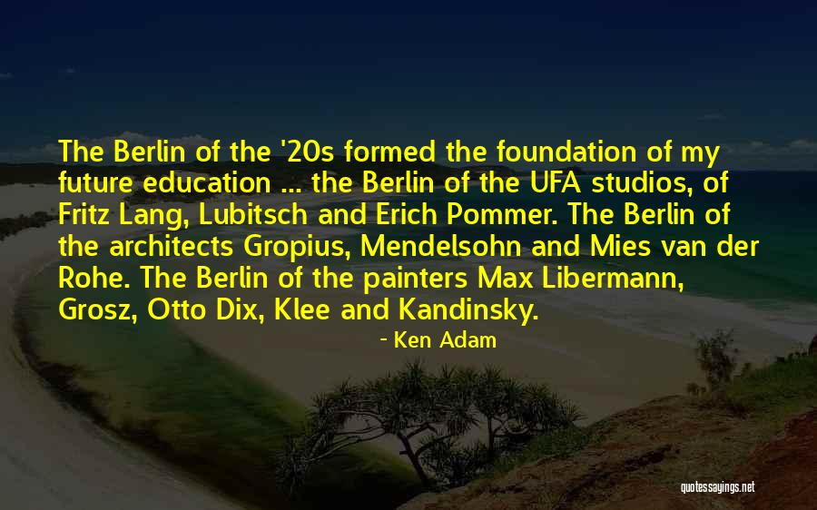 Mies Van Rohe Quotes By Ken Adam Mies Van Rohe Quotes By Ken Adam
