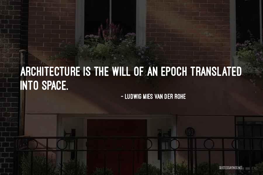 Mies Van Rohe Quotes By Ludwig Mies Van Der Rohe