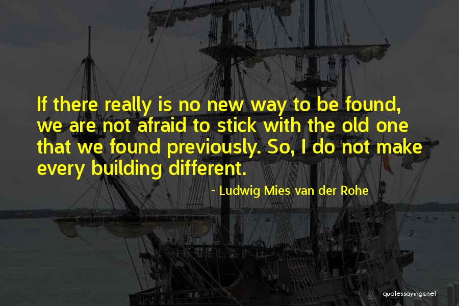 Mies Van Rohe Quotes By Ludwig Mies Van Der Rohe Mies Van Rohe Quotes By Ludwig Mies Van Der Rohe