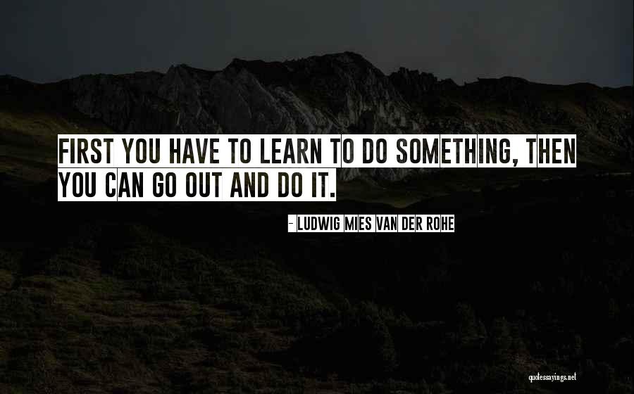 Mies Van Rohe Quotes By Ludwig Mies Van Der Rohe Mies Van Rohe Quotes By Ludwig Mies Van Der Rohe