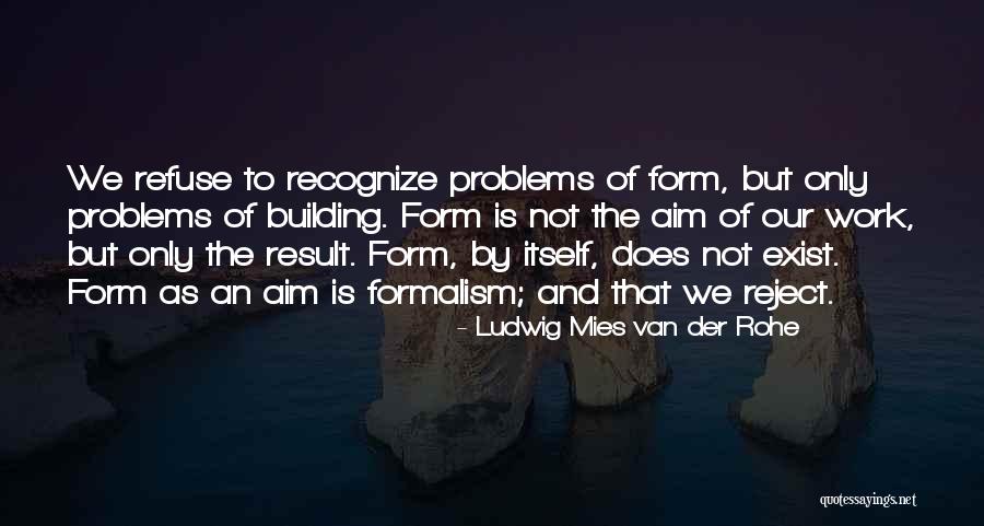 Mies Van Rohe Quotes By Ludwig Mies Van Der Rohe Mies Van Rohe Quotes By Ludwig Mies Van Der Rohe