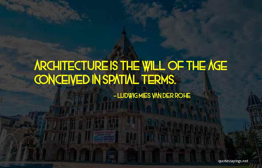 Mies Van Rohe Quotes By Ludwig Mies Van Der Rohe Mies Van Rohe Quotes By Ludwig Mies Van Der Rohe