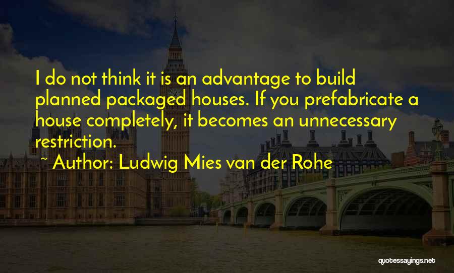 Mies Van Rohe Quotes By Ludwig Mies Van Der Rohe
