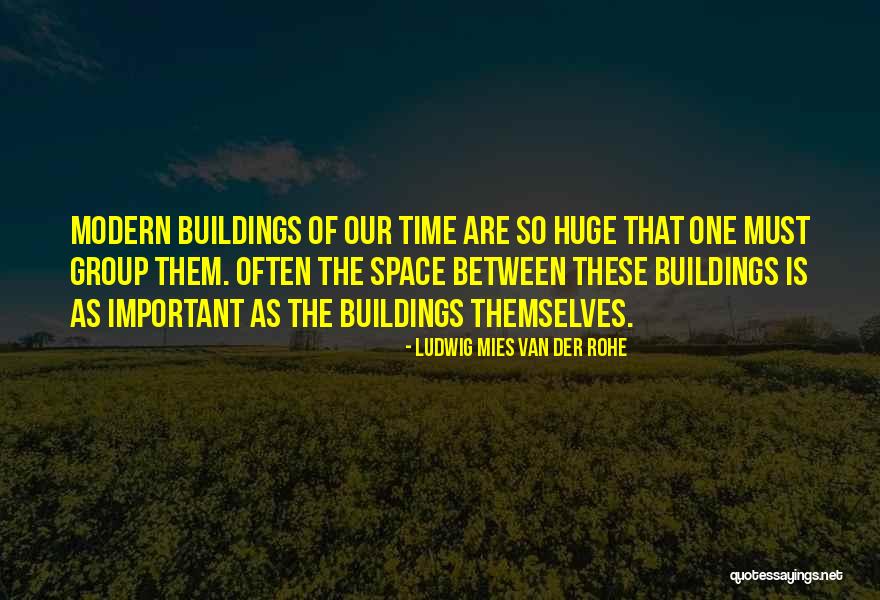 Mies Van Rohe Quotes By Ludwig Mies Van Der Rohe