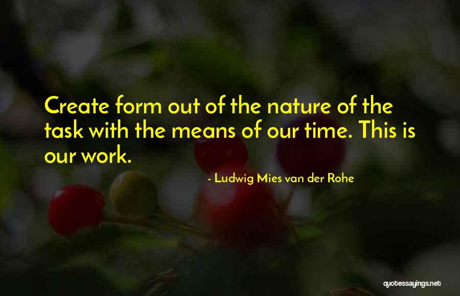 Mies Van Rohe Quotes By Ludwig Mies Van Der Rohe