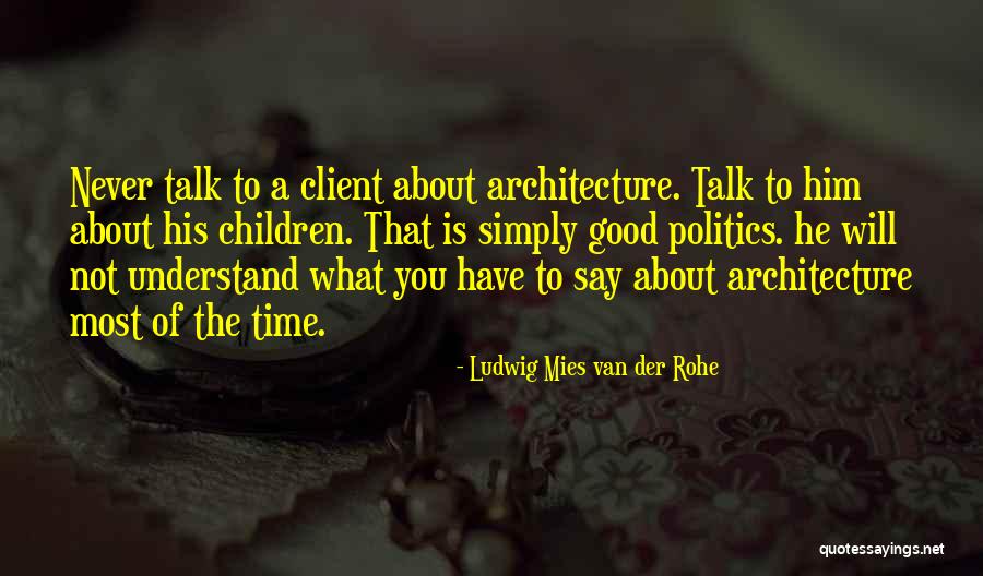 Mies Van Rohe Quotes By Ludwig Mies Van Der Rohe