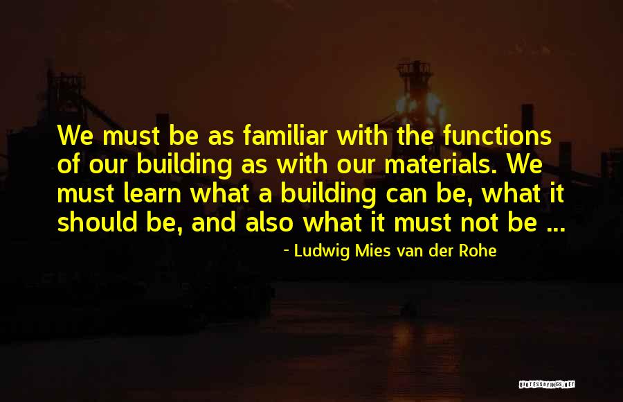 Mies Van Rohe Quotes By Ludwig Mies Van Der Rohe