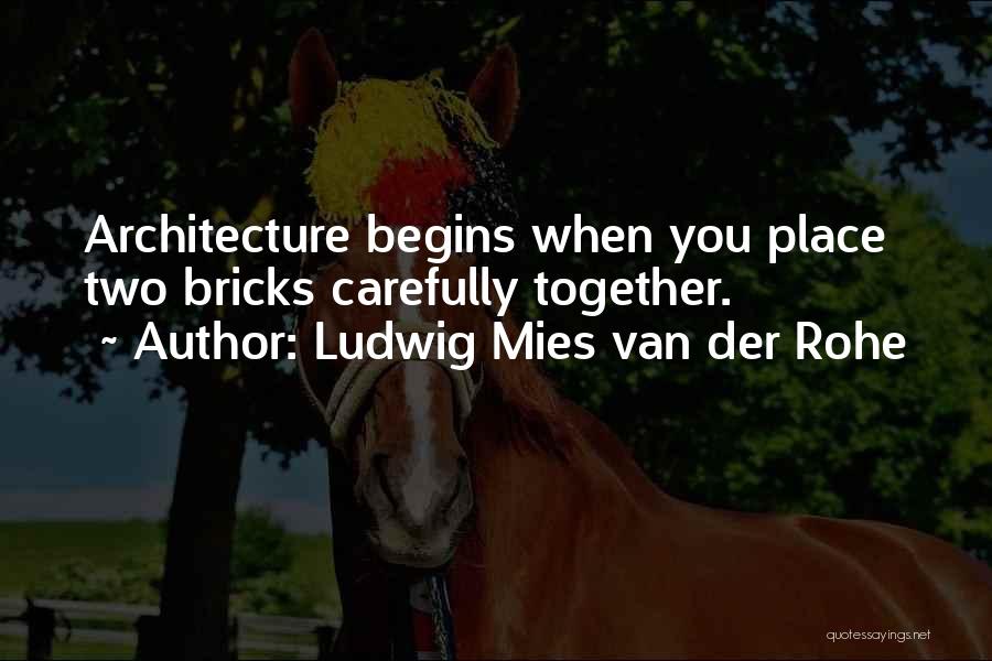 Mies Van Rohe Quotes By Ludwig Mies Van Der Rohe