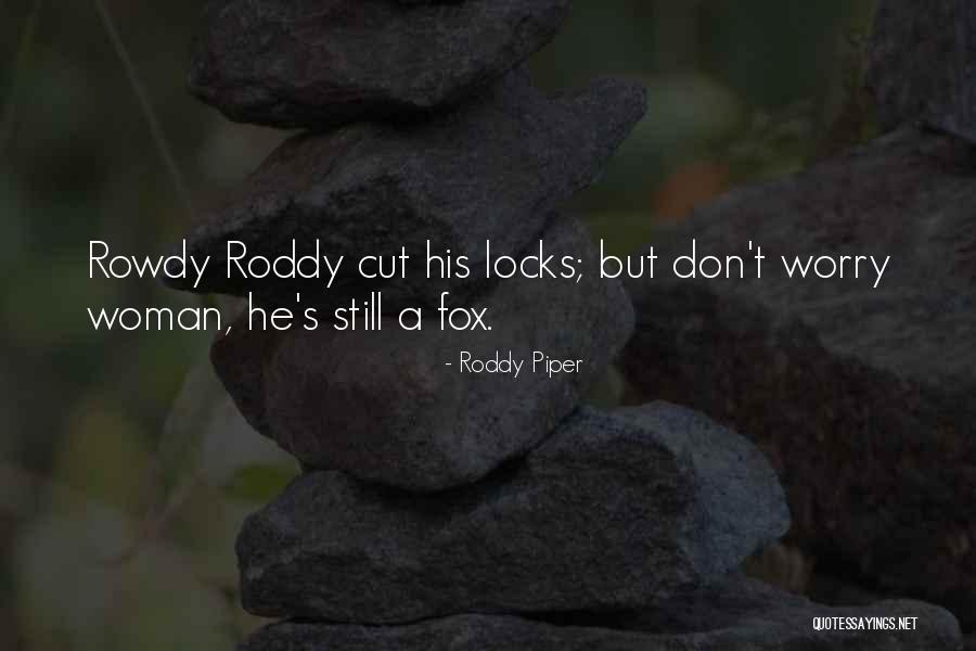 Miescher Melkersson Rosenthal Syndrome Quotes By Roddy Piper Miescher Melkersson Rosenthal Syndrome Quotes By Roddy Piper