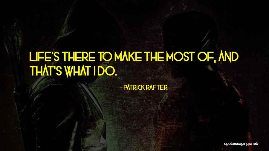 Mieziskiai Quotes By Patrick Rafter Mieziskiai Quotes By Patrick Rafter