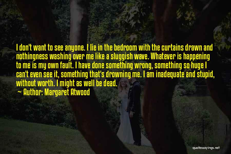 Might As Well Be Dead Quotes By Margaret Atwood