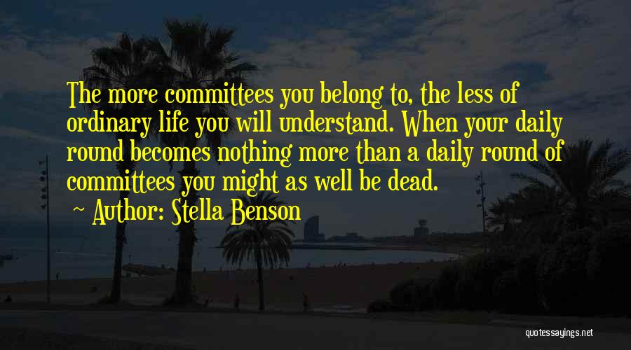 Might As Well Be Dead Quotes By Stella Benson