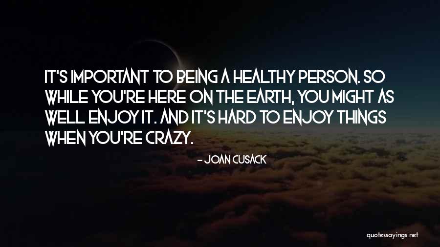 Might As Well Enjoy It Quotes By Joan Cusack Might As Well Enjoy It Quotes By Joan Cusack