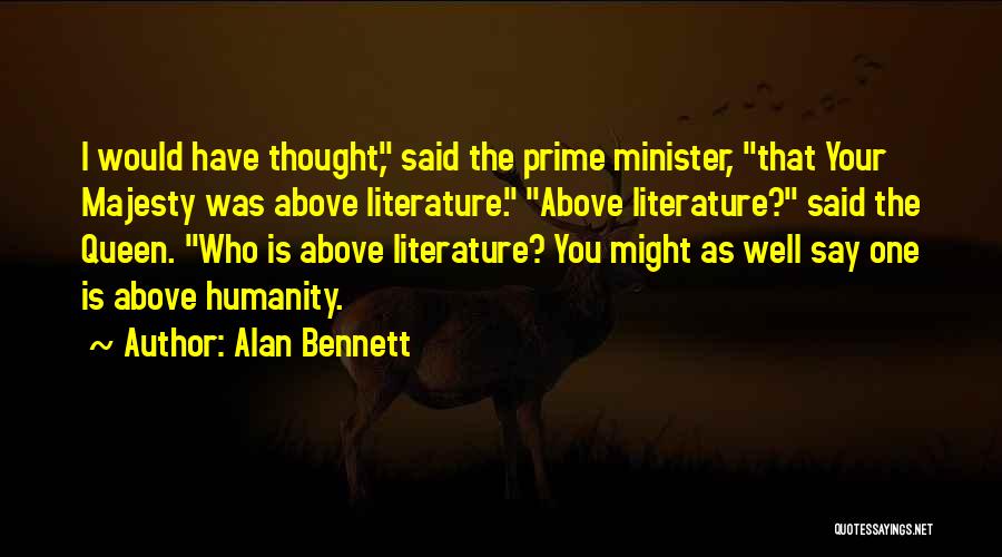 Might As Well Quotes By Alan Bennett