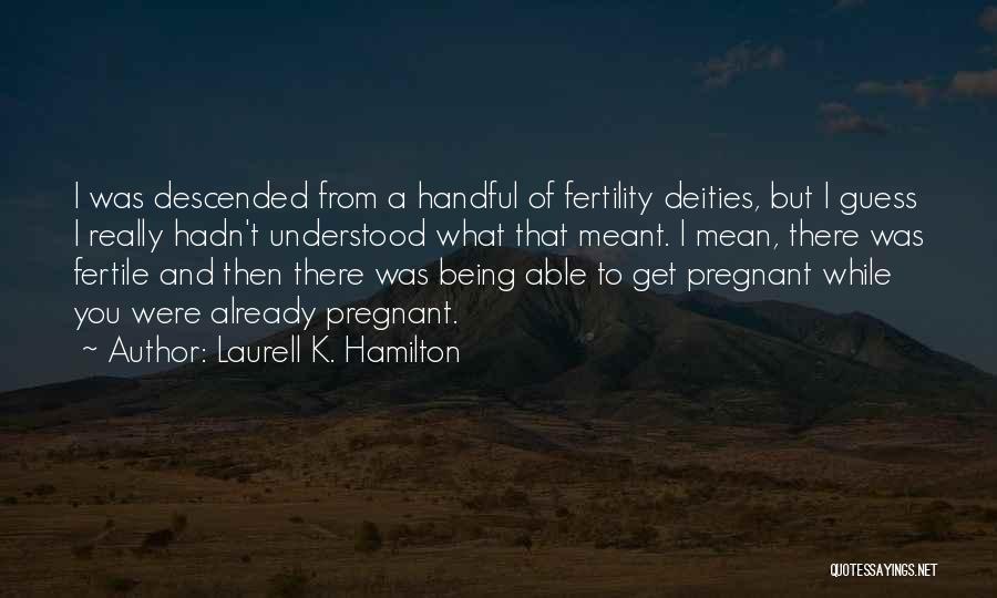 Might Being Pregnant Quotes By Laurell K. Hamilton