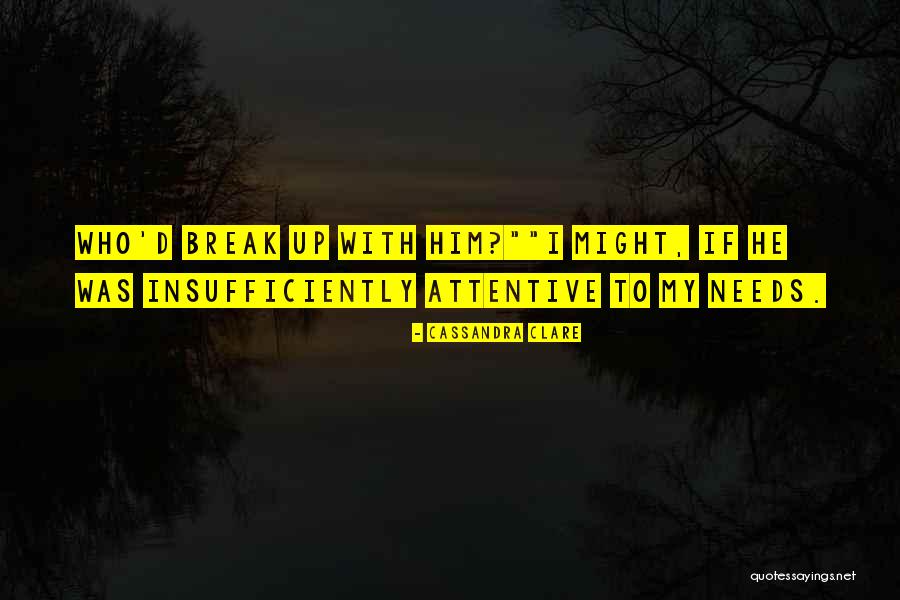 Might Break Up Quotes By Cassandra Clare Might Break Up Quotes By Cassandra Clare
