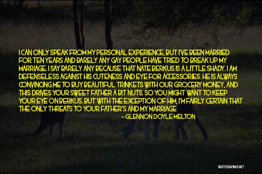 Might Break Up Quotes By Glennon Doyle Melton Might Break Up Quotes By Glennon Doyle Melton