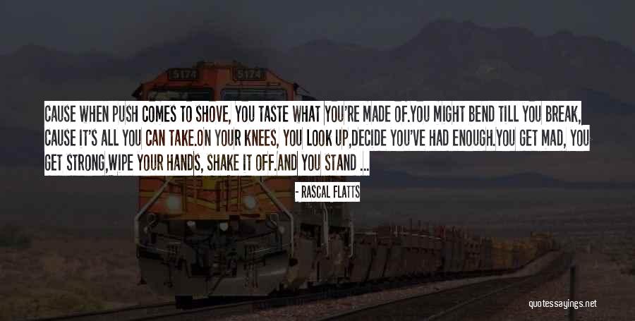 Might Break Up Quotes By Rascal Flatts Might Break Up Quotes By Rascal Flatts