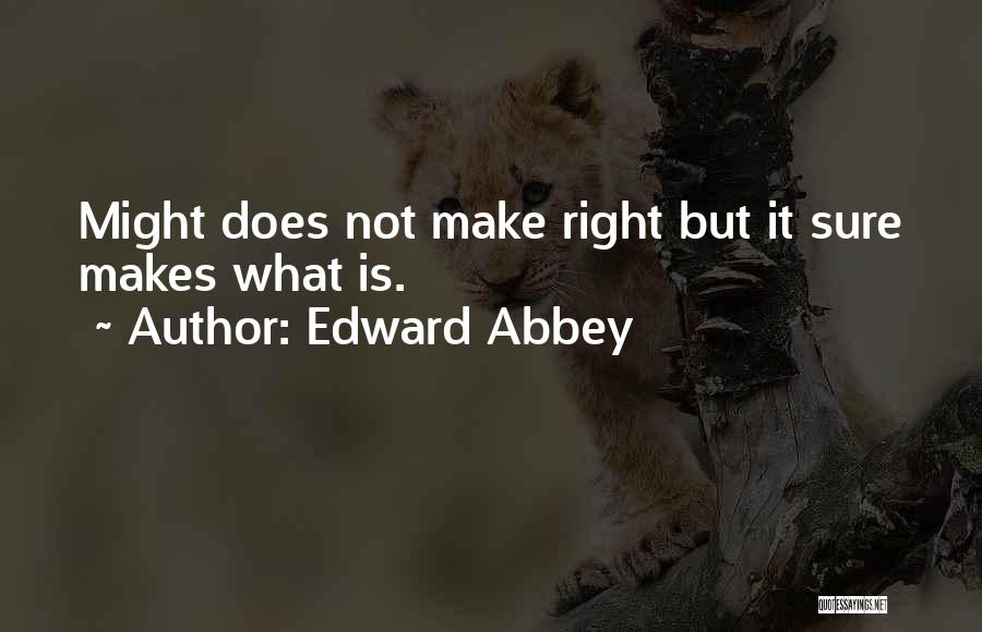 Might Is Right Quotes By Edward Abbey