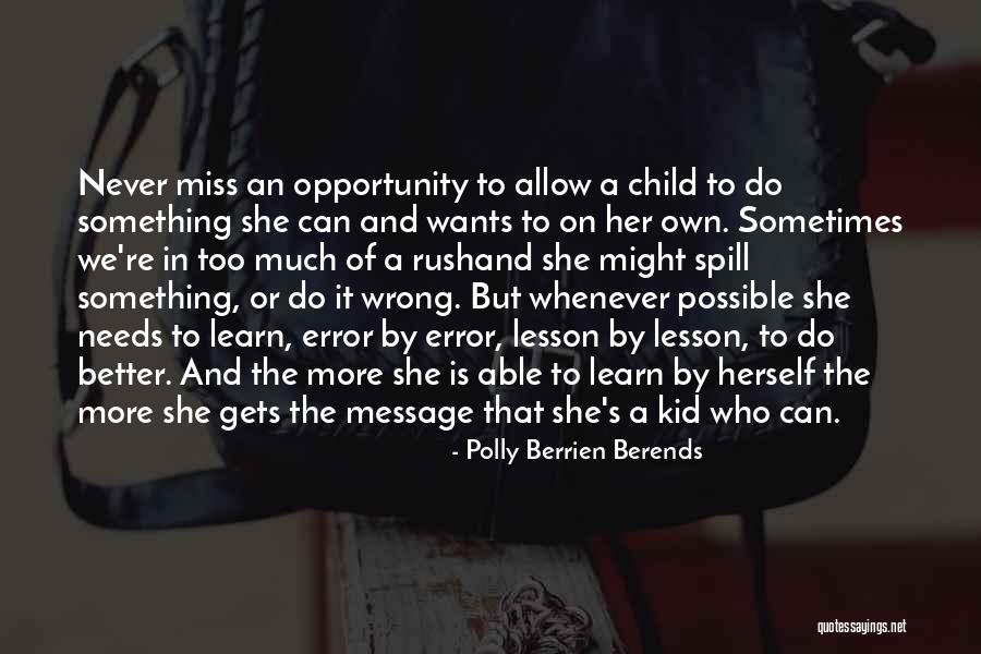 Might Miss Something Quotes By Polly Berrien Berends Might Miss Something Quotes By Polly Berrien Berends
