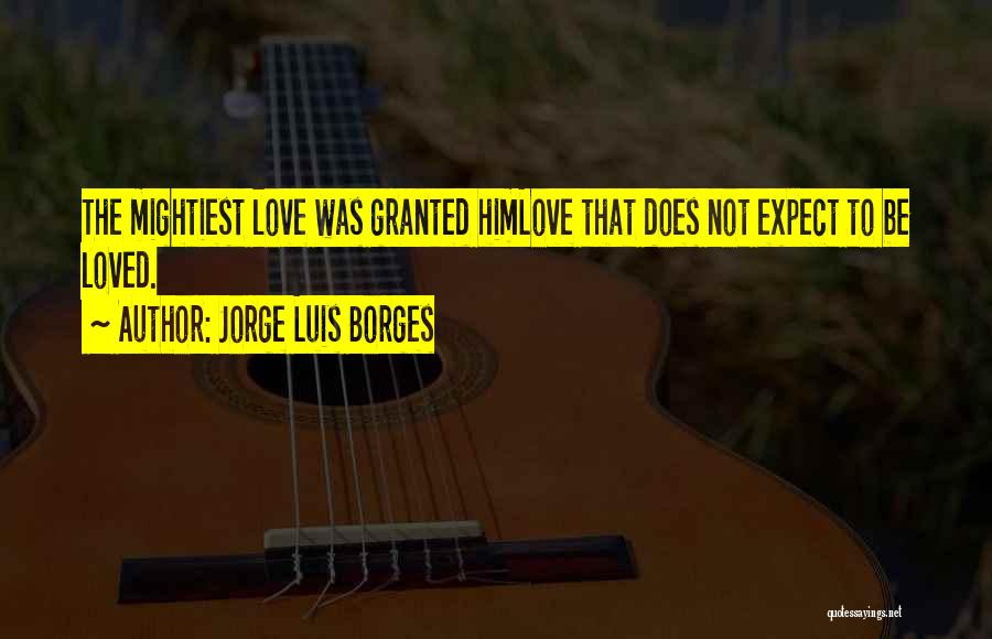 Mightiest Quotes By Jorge Luis Borges