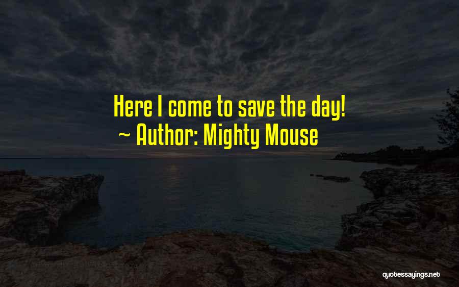 Mighty Mouse Quotes 1538374 Mighty Mouse Quotes 1538374