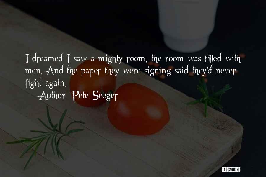 Mighty Quotes By Pete Seeger