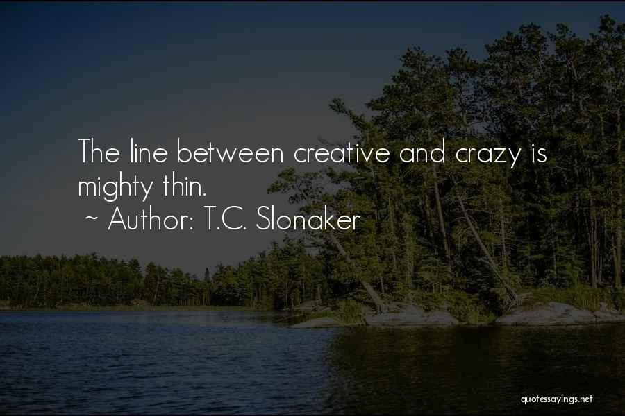 Mighty Quotes By T.C. Slonaker