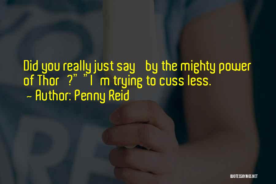Mighty Thor Quotes By Penny Reid