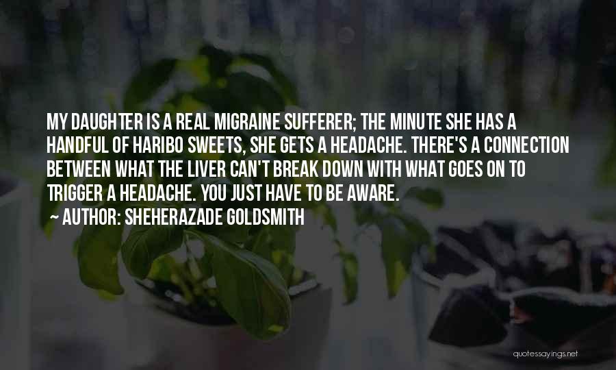 Migraine Headache Quotes By Sheherazade Goldsmith