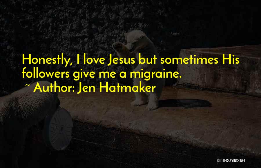 Migraine Love Quotes By Jen Hatmaker