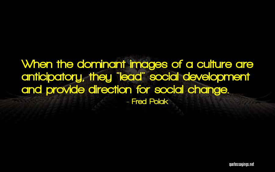 Migrancy Culture Quotes By Fred Polak Migrancy Culture Quotes By Fred Polak