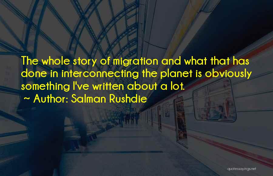 Migration Quotes By Salman Rushdie