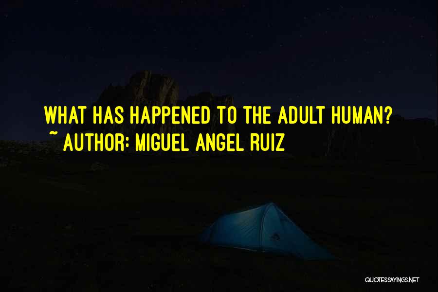 Miguel Angel Ruiz Quotes 760488