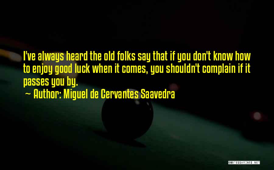 Miguel Cervantes Saavedra Quotes By Miguel De Cervantes Saavedra