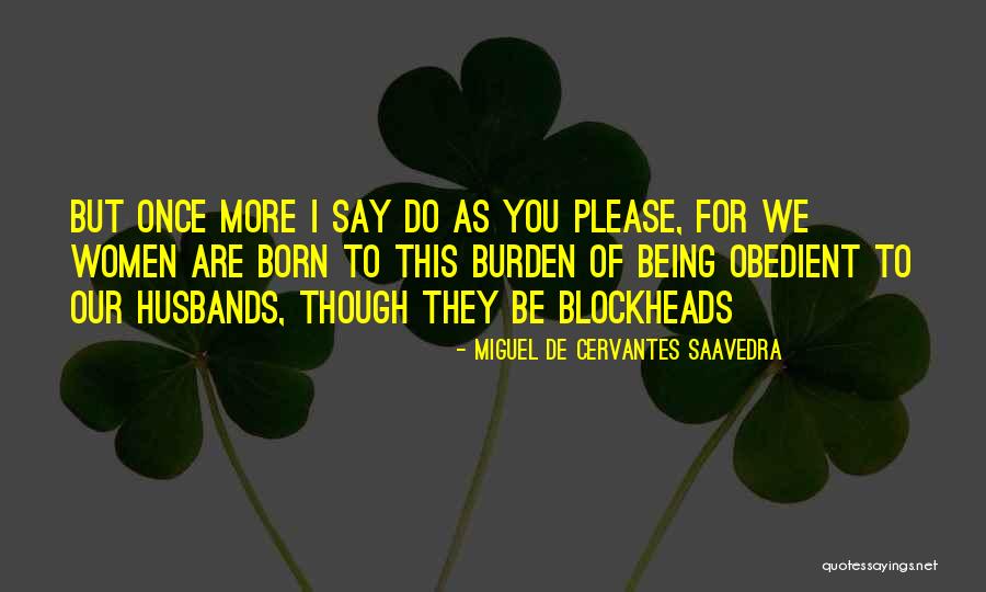 Miguel Cervantes Saavedra Quotes By Miguel De Cervantes Saavedra