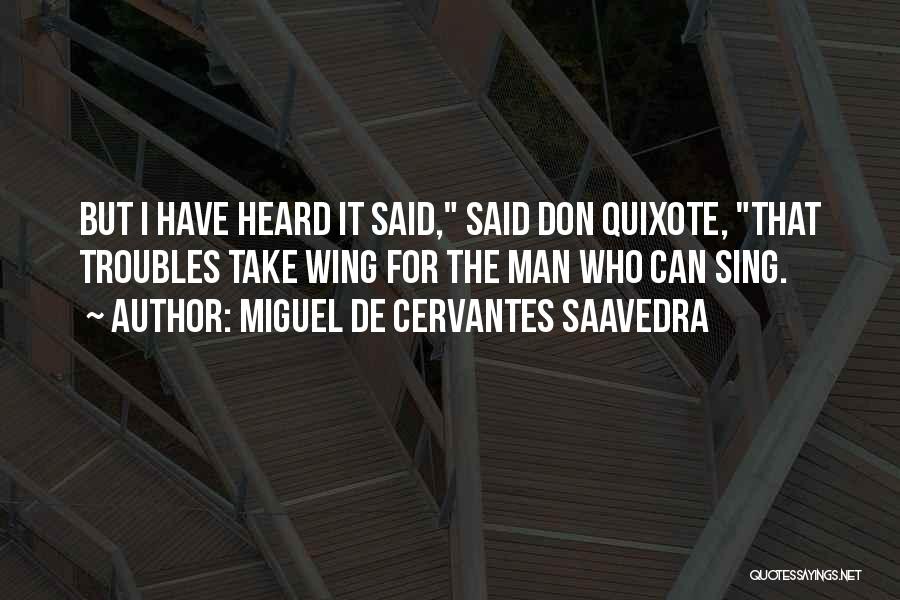 Miguel De Cervantes Saavedra Don Quixote Quotes By Miguel De Cervantes Saavedra