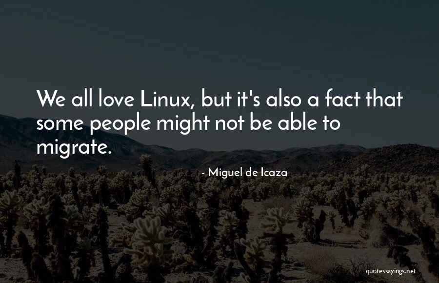Miguel De Icaza Quotes 337247 Miguel De Icaza Quotes 337247