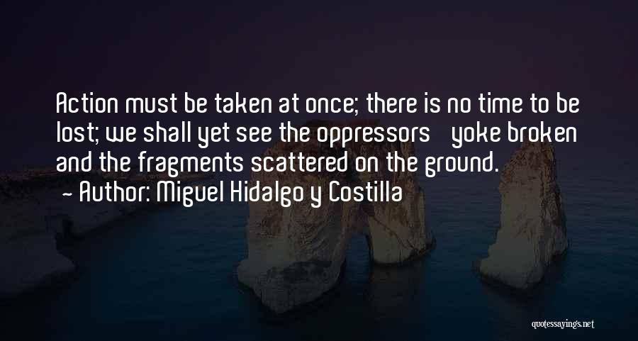 Miguel Hidalgo Y Costilla Quotes 1761419