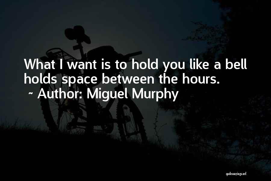 Miguel Murphy Quotes 286880